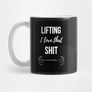 Lifting I Love That Shit Mug